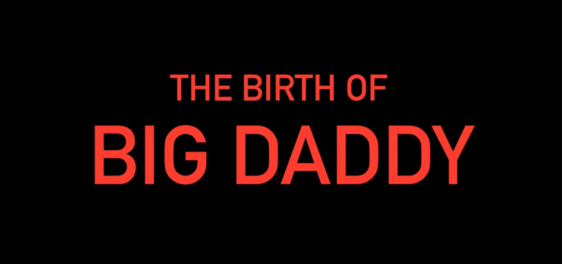The Birth of Big Daddy trailer